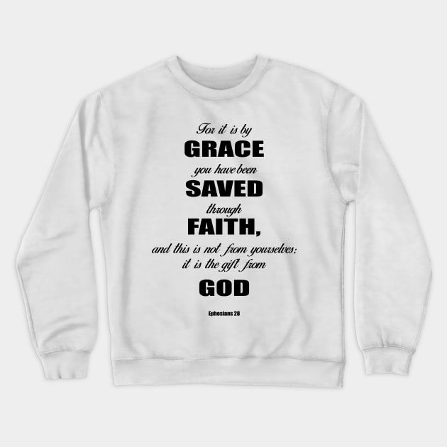 Ephesians 28 for it is by grace you have been saved through faith, and this is not from yourself,it is the gift from God Crewneck Sweatshirt by Mr.Dom store